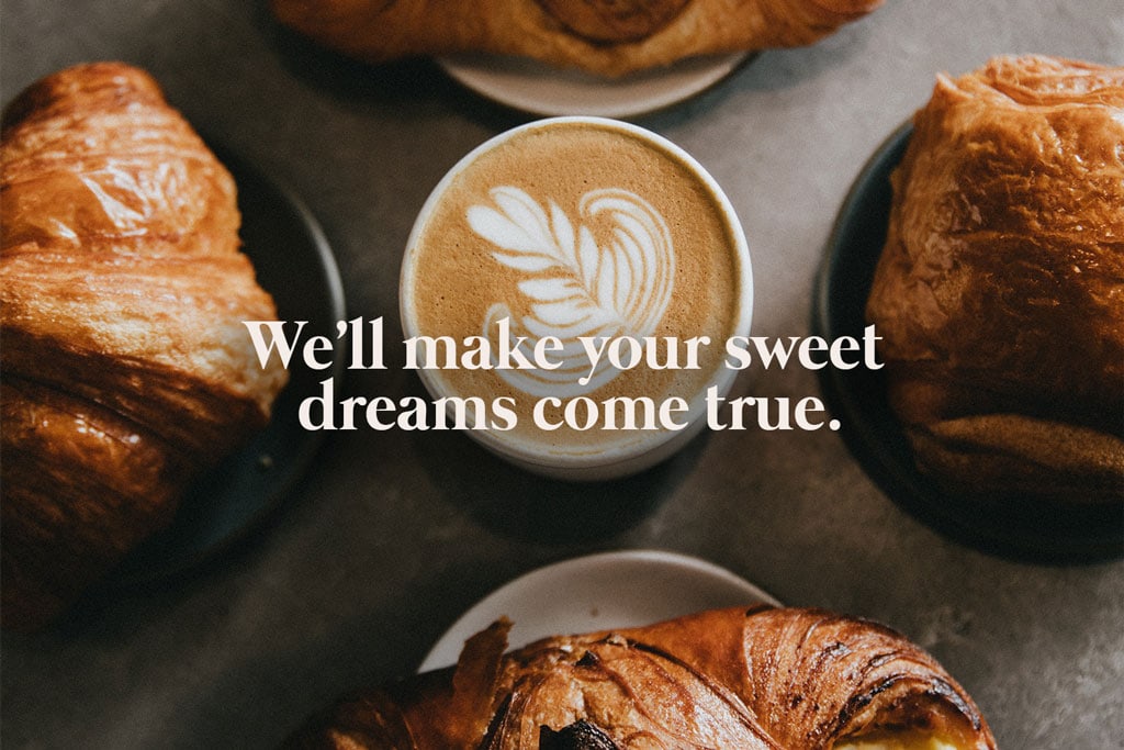 Bakery Slogan: We'll make sweet dreams come true.