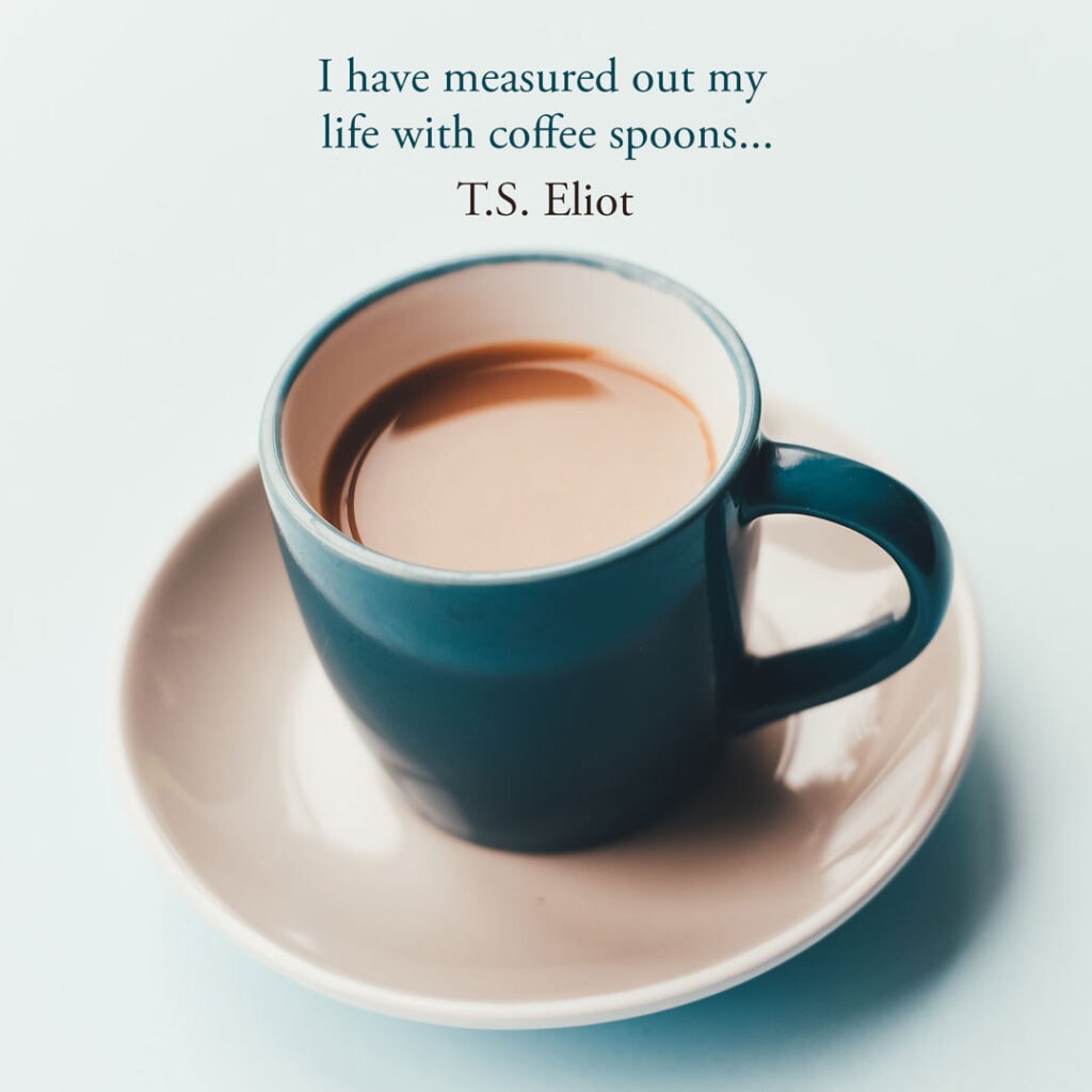 Coffee quote by T.S Eliot