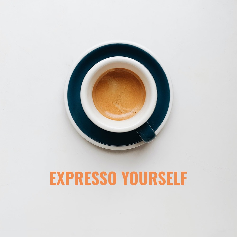 Coffee shop slogan - expresso yourself