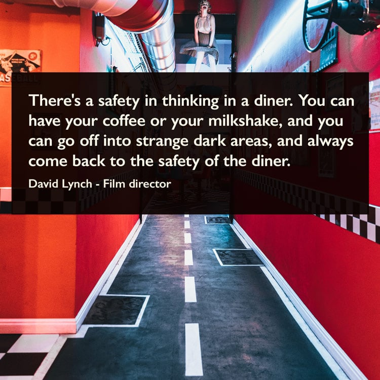 Diner Quote by David Lynch