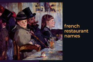 257 Fancy French Restaurant Names (Bistro, Brasserie & Café)