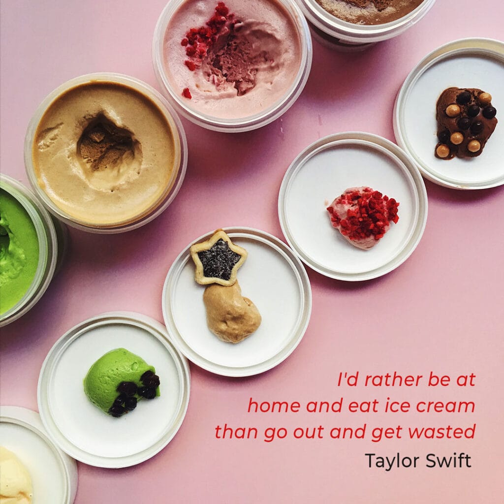 Ice Creame Quote by Taylor Swift "I'd rather be at home and eat ice cream than go out and get wasted"