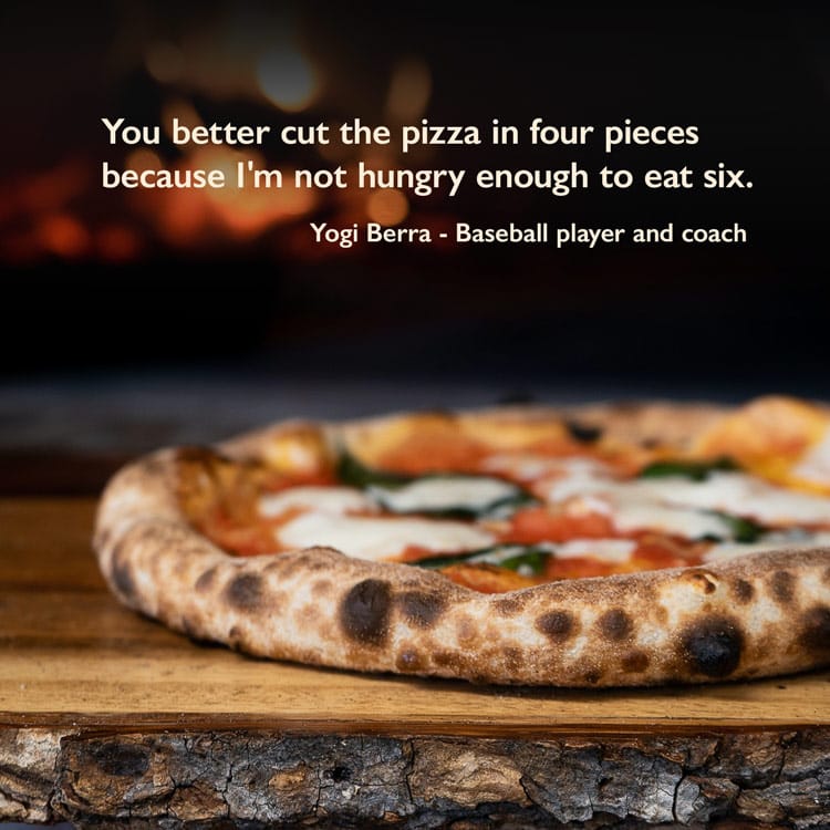 Pizza quote by Yogi Berra