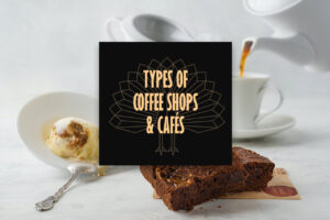 Types of Coffee Shops & Cafes: 10 Profitable Examples